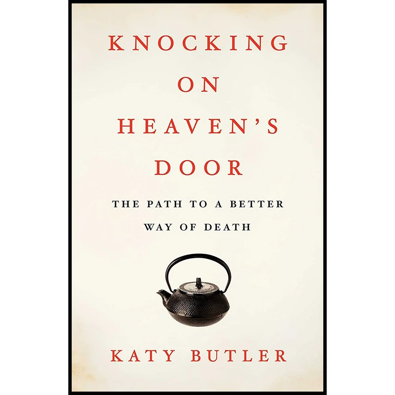 کتاب Knocking on Heavens Door اثر Katy Butler انتشارات Scribner