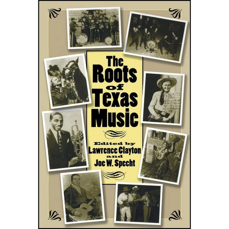 کتاب The Roots of Texas Music اثر Lawrence Clayton and Joe W. Specht انتشارات Texas A&M University Press