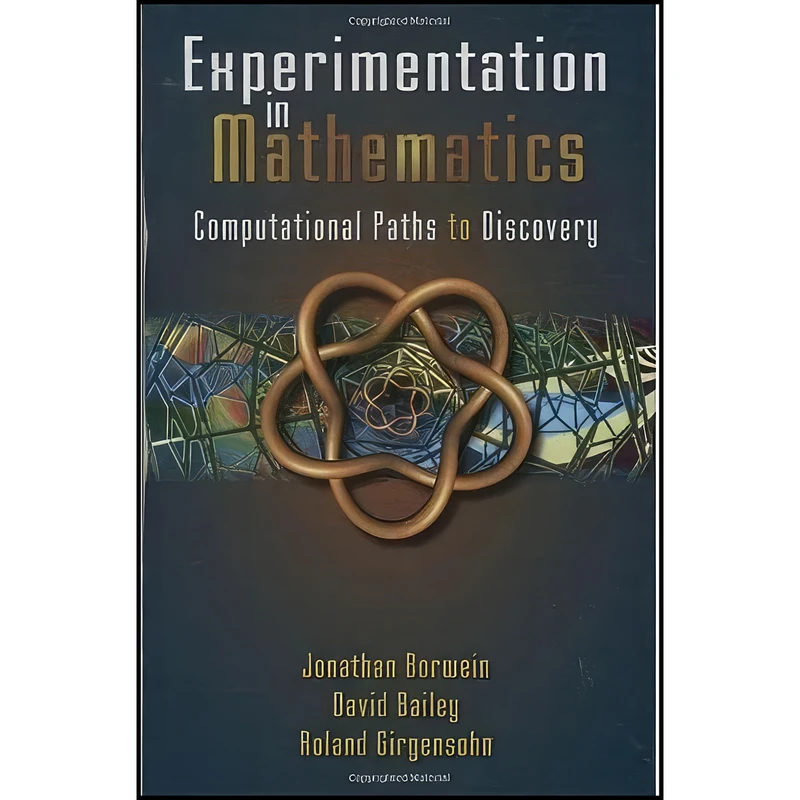 کتاب Experimentation in Mathematics اثر جمعي از نويسندگان انتشارات A K Peters/CRC Press