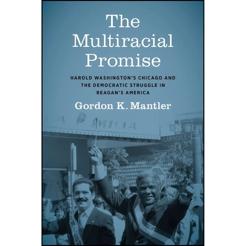 کتاب The Multiracial Promise اثر Gordon K. Mantler انتشارات University of North Carolina Press