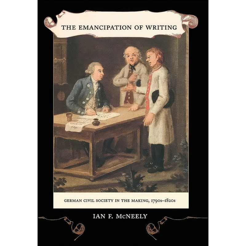 کتاب The Emancipation of Writing اثر Ian F. McNeely انتشارات University of California Press