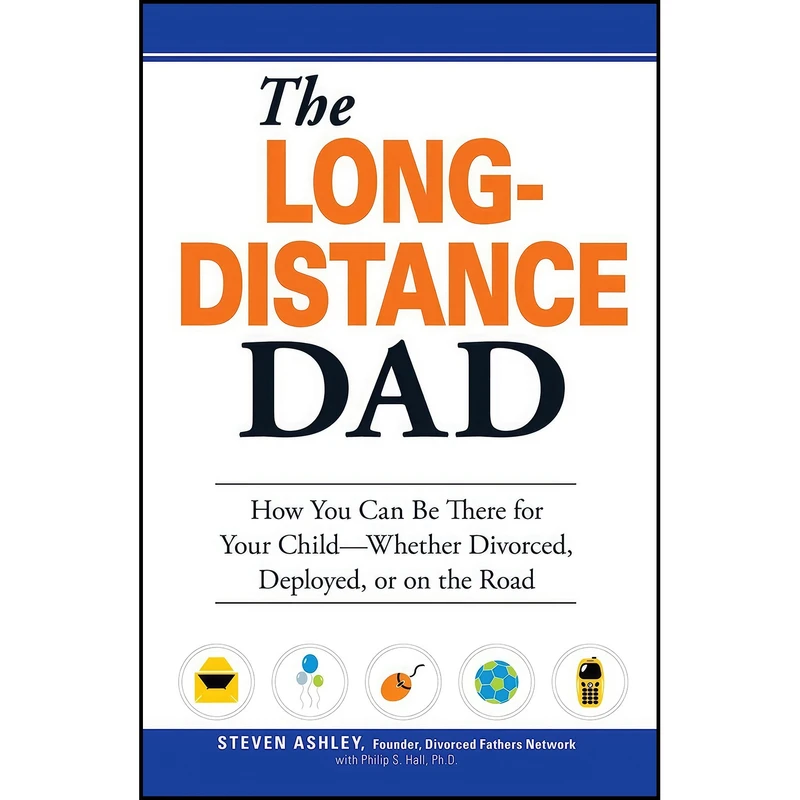 کتاب The Long-Distance Dad اثر Steven Ashley انتشارات Adams Media
