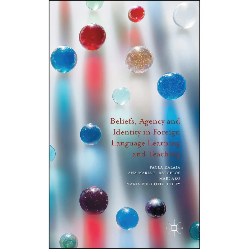 کتاب Beliefs, Agency and Identity in Foreign Language Learning and Teaching اثر جمعي از نويسندگان انتشارات Palgrave Macmillan