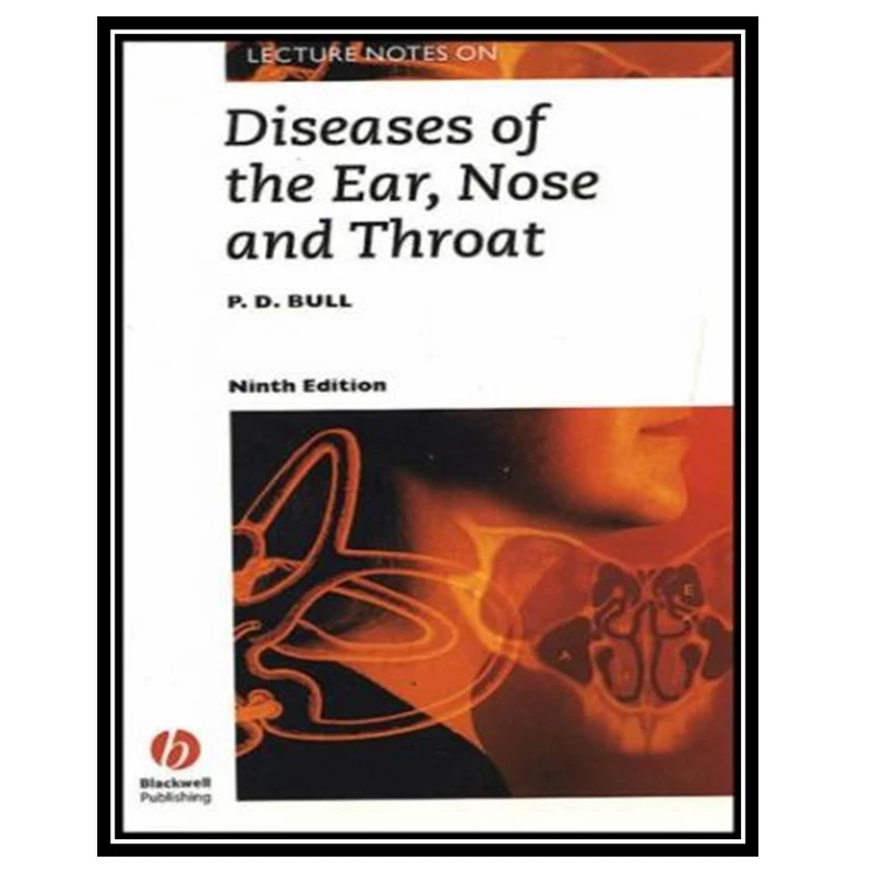 کتاب Lecture Notes on Diseases of the Ear, Nose and Throat اثر P. D. Bull انتشارات مؤلفین طلایی
