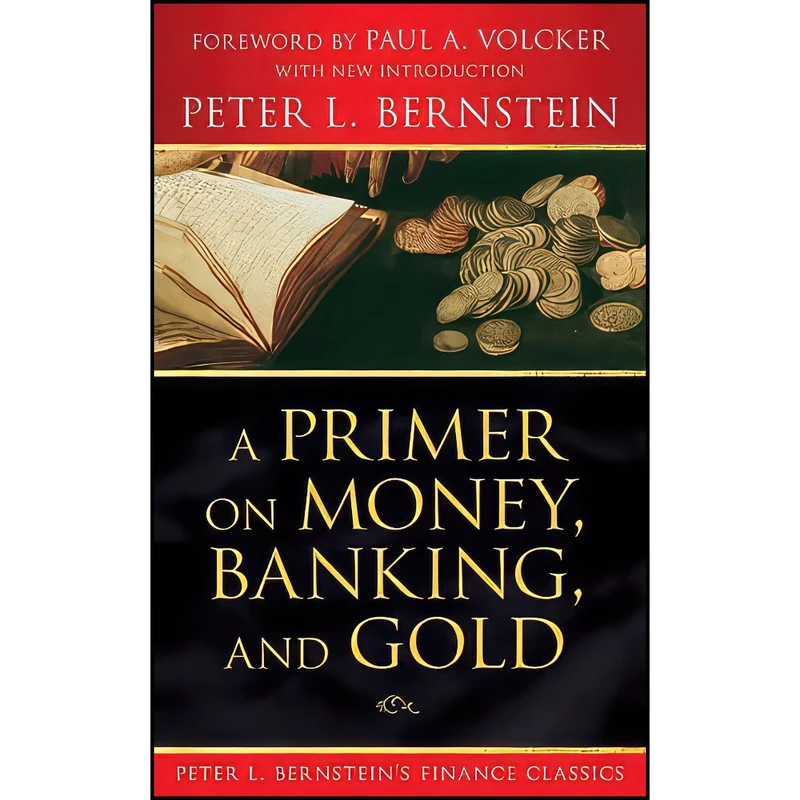 کتاب A Primer on Money  Banking  and Gold  اثر Peter L. Bernstein انتشارات Wiley