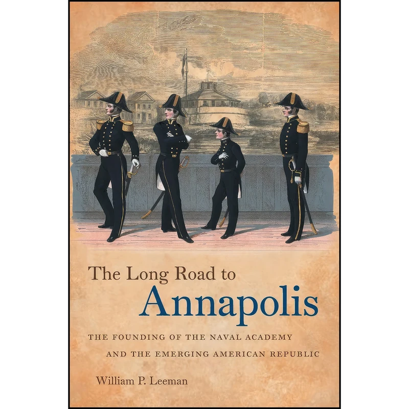 کتاب The Long Road to Annapolis اثر William P. Leeman انتشارات The University of North Carolina Press