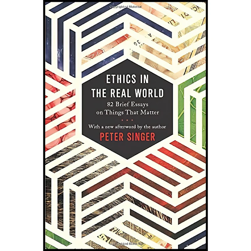 کتاب Ethics in the Real World اثر Peter Singer انتشارات Princeton University Press