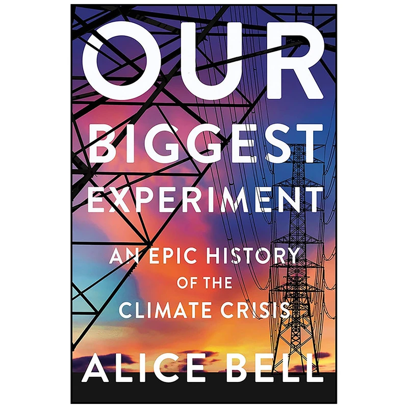 کتاب Our Biggest Experiment اثر Alice Bell انتشارات Counterpoint