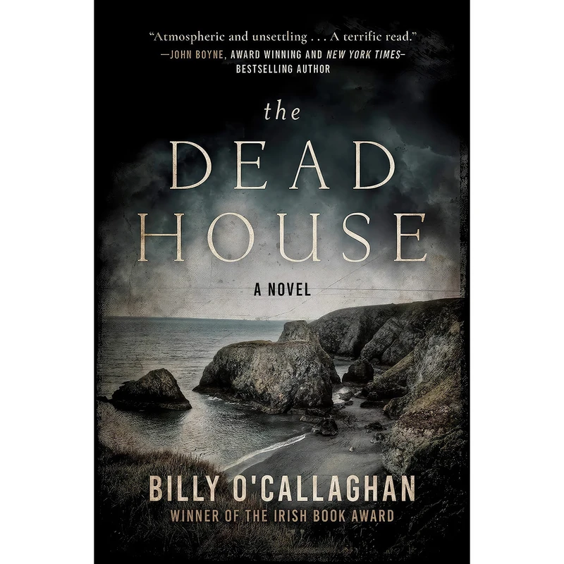 کتاب The Dead House اثر Billy O Callaghan انتشارات Arcade Publishing