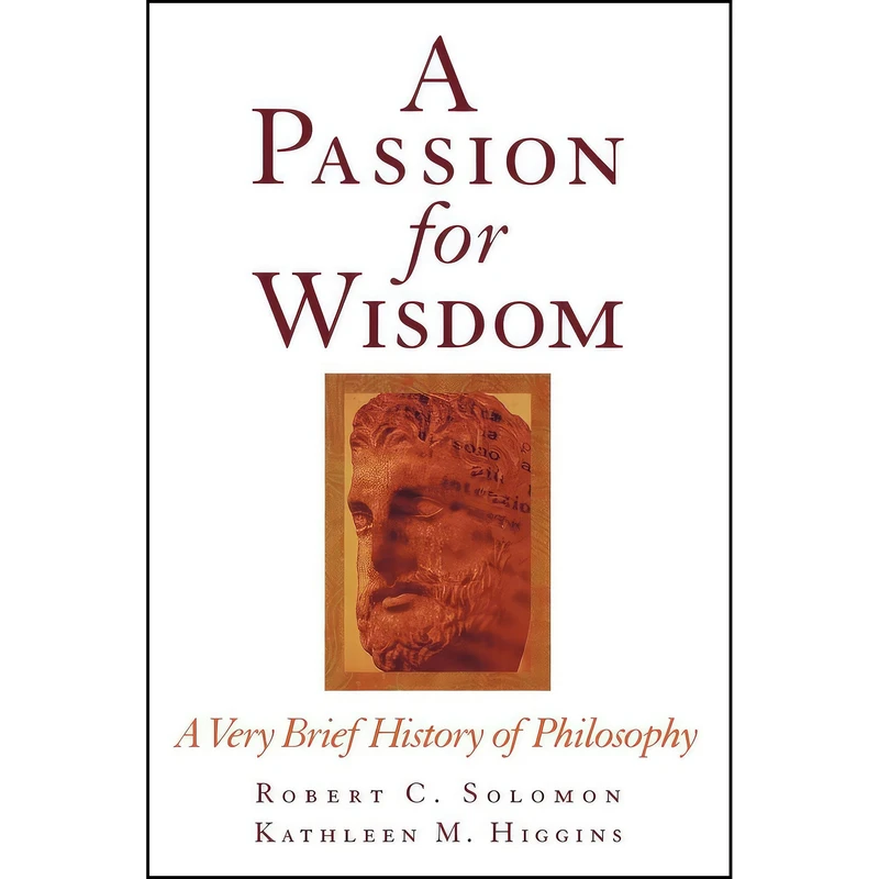 کتاب A Passion for Wisdom اثر Robert C. Solomon and Kathleen M. Higgins انتشارات Oxford University Press