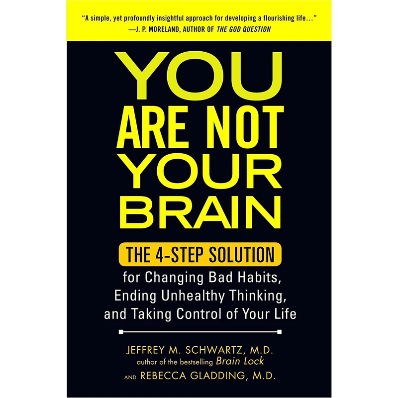 کتاب You Are Not Your Brain اثر Jeffrey M. Schwartz and Rebecca Gladding MD انتشارات Avery