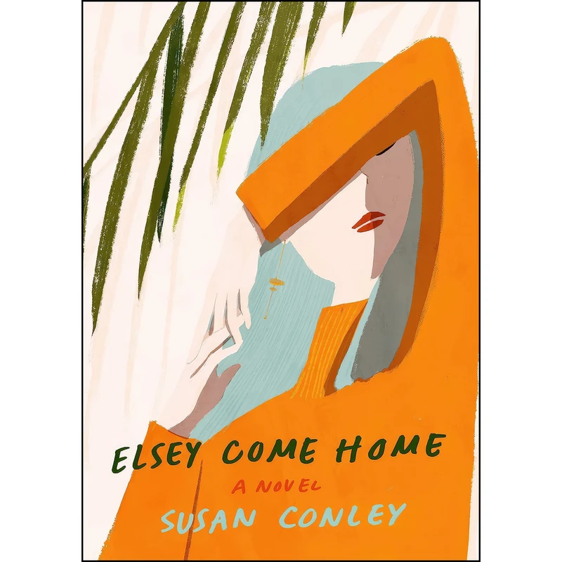 کتاب Elsey Come Home اثر Susan Conley انتشارات Knopf
