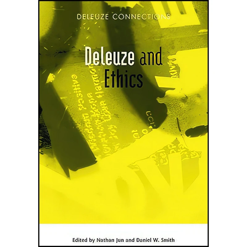 کتاب Deleuze and Ethics اثر Nathan Jun and Daniel W. Smith انتشارات Edinburgh University Press