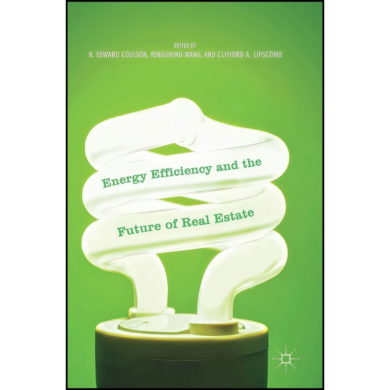 کتاب Energy Efficiency and the Future of Real Estate اثر جمعي از نويسندگان انتشارات Palgrave Macmillan