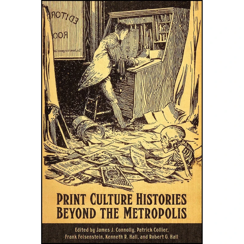 کتاب Print Culture Histories Beyond the Metropolis  اثر جمعي از نويسندگان انتشارات University of Toronto Press