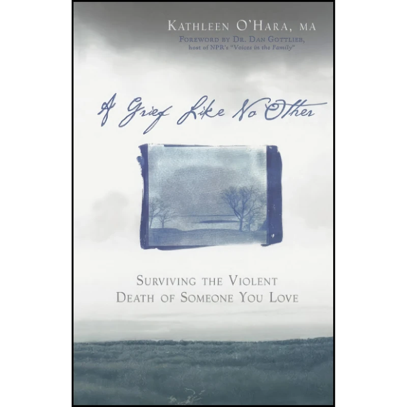 کتاب A Grief Like No Other اثر Kathleen O'Hara and Dr. Dan Gottlieb انتشارات تازه ها
