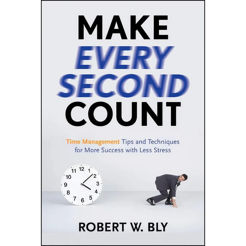 کتاب Make Every Second Count اثر Robert W. Bly انتشارات Weiser