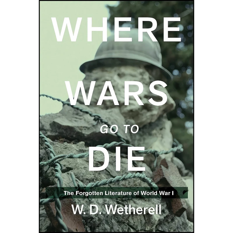 کتاب Where Wars Go to Die اثر W. D. Wetherell انتشارات Skyhorse