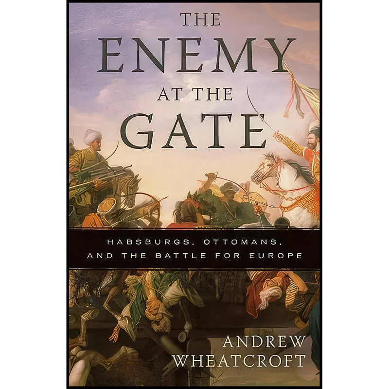 کتاب The Enemy at the Gate اثر Andrew Wheatcroft انتشارات Basic Books