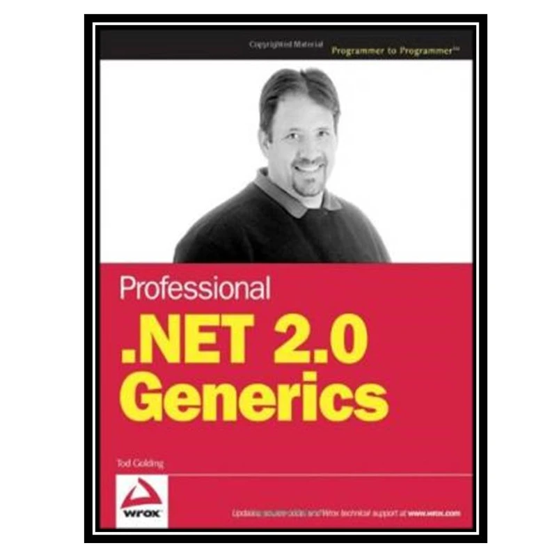 کتاب Professional .NET 2.0 Generics اثر Tod Golding انتشارات مؤلفین طلایی