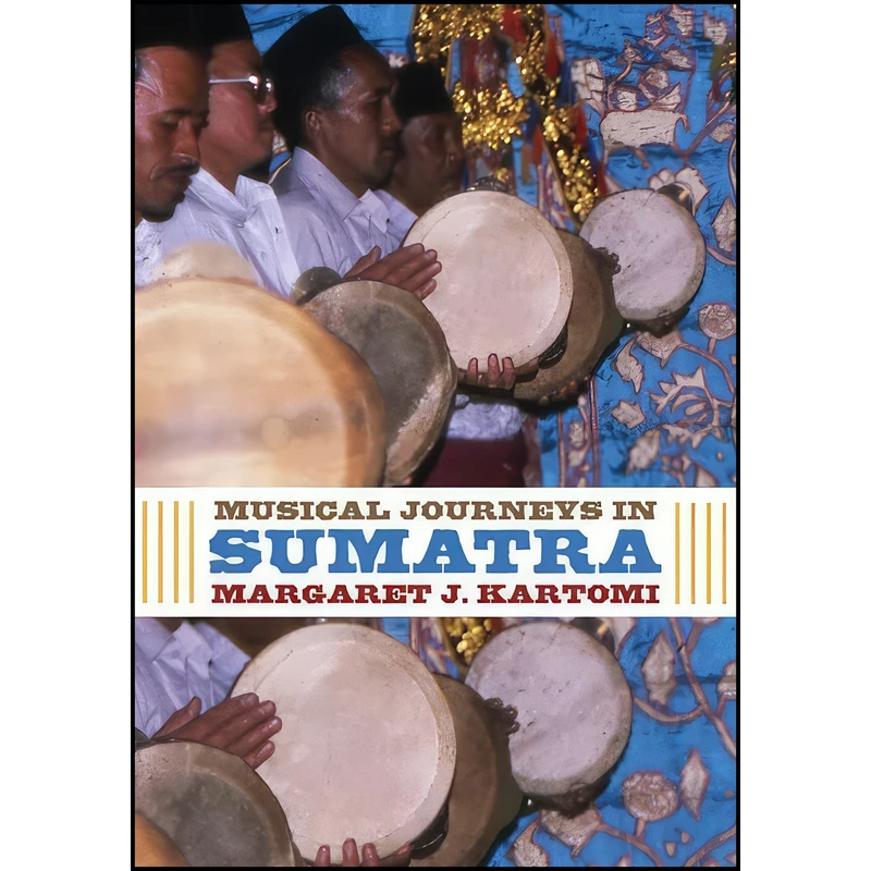 کتاب Musical Journeys in Sumatra اثر Margaret J. Kartomi انتشارات University of Illinois Press