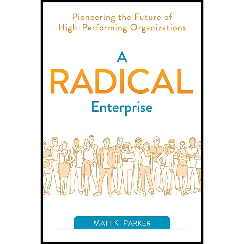 کتاب A Radical Enterprise اثر Matt K. Parker انتشارات IT Revolution Press