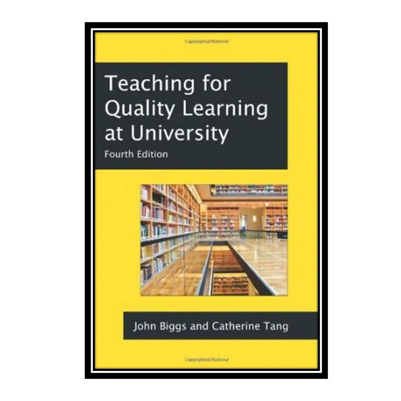 کتاب Teaching for Quality Learning at University اثر John Biggs and Catherine Tang انتشارات مؤلفین طلایی