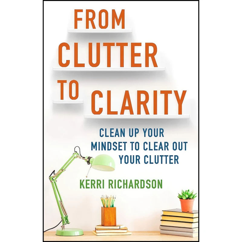 کتاب From Clutter to Clarity اثر Kerri L Richardson انتشارات Hay House Inc.