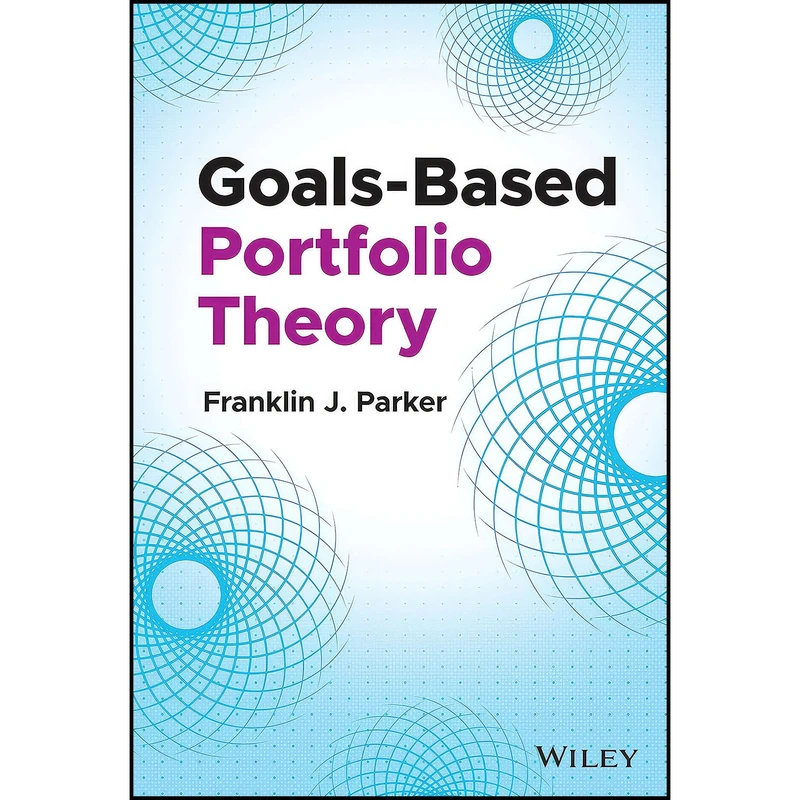 کتاب Goals-Based Portfolio Theory اثر Franklin J. Parker انتشارات Wiley