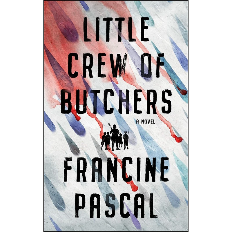 کتاب Little Crew of Butchers اثر Francine Pascal انتشارات Blackstone Publishing
