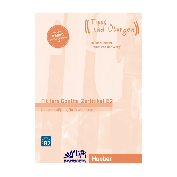 کتاب آزمون آلمانی Fit fürs Goethe-Zertifikat B2 اثر جمعی از نویسندگان انتشارات رهنما