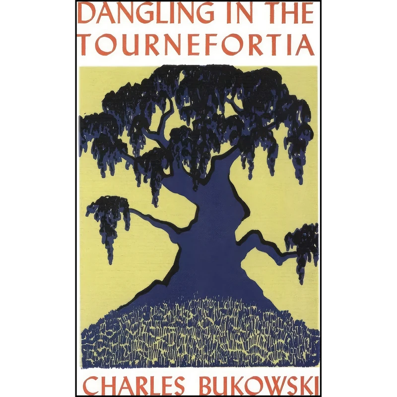 کتاب Dangling in the Tournefortia اثر Charles Bukowski انتشارات Ecco