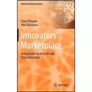 کتاب Innovators  Marketplace اثر Yukio Ohsawa and Yoko Nishihara انتشارات Springer