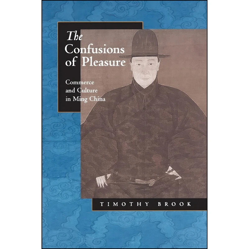 کتاب The Confusions of Pleasure اثر Timothy Brook انتشارات University of California Press