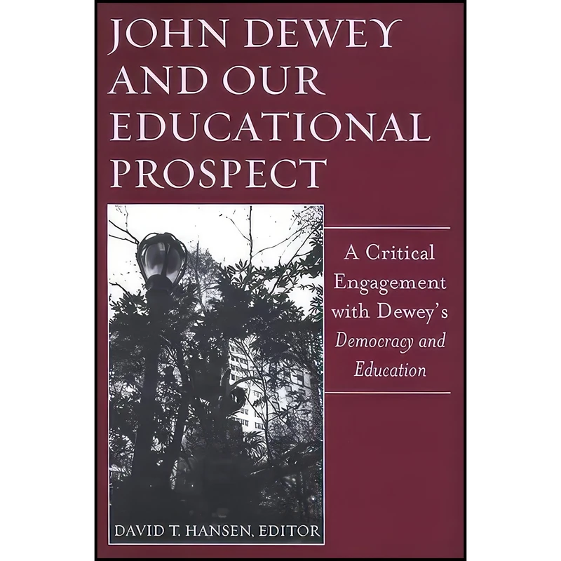 کتاب John Dewey and Our Educational Prospect اثر David T. Hansen انتشارات SUNY Press