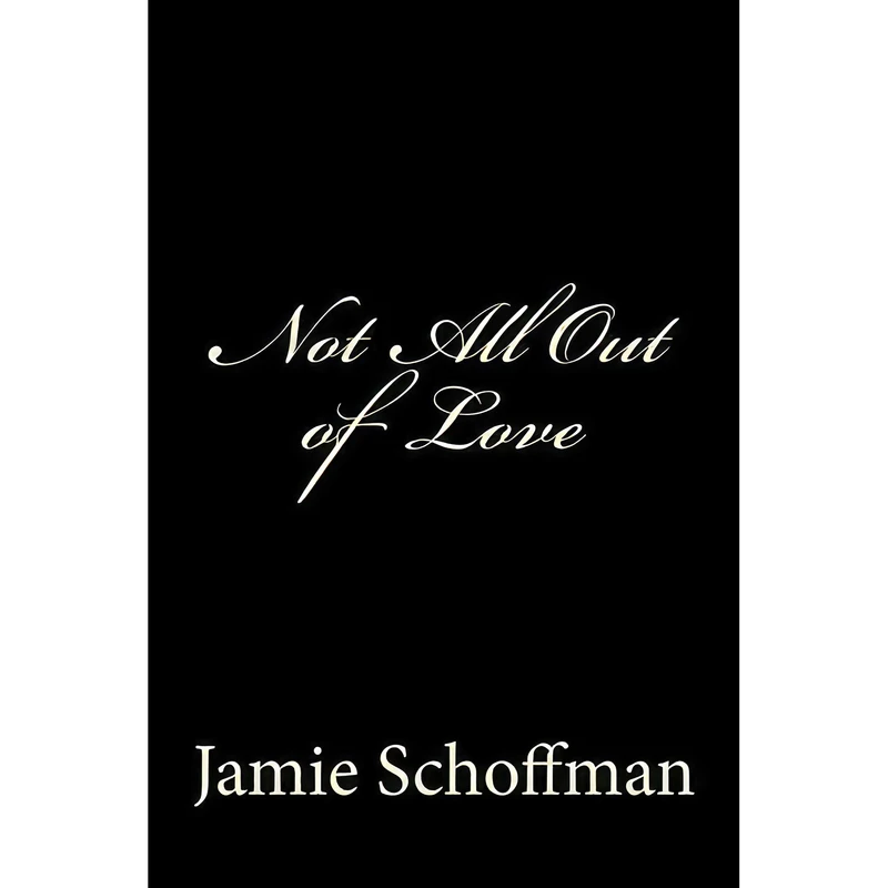 کتاب Not All Out of Love اثر Jamie Schoffman انتشارات تازه ها