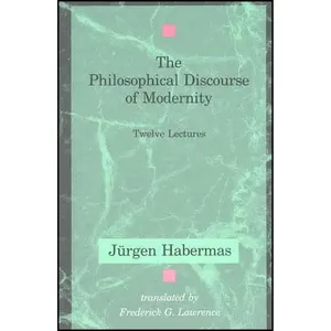 کتاب The Philosophical Discourse of Modernity اثر Jurgen Habermas and Frederick G. Lawrence انتشارات The MIT Press
