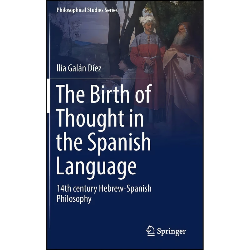 کتاب The Birth of Thought in the Spanish Language اثر Ilia Galán Díez انتشارات Springer