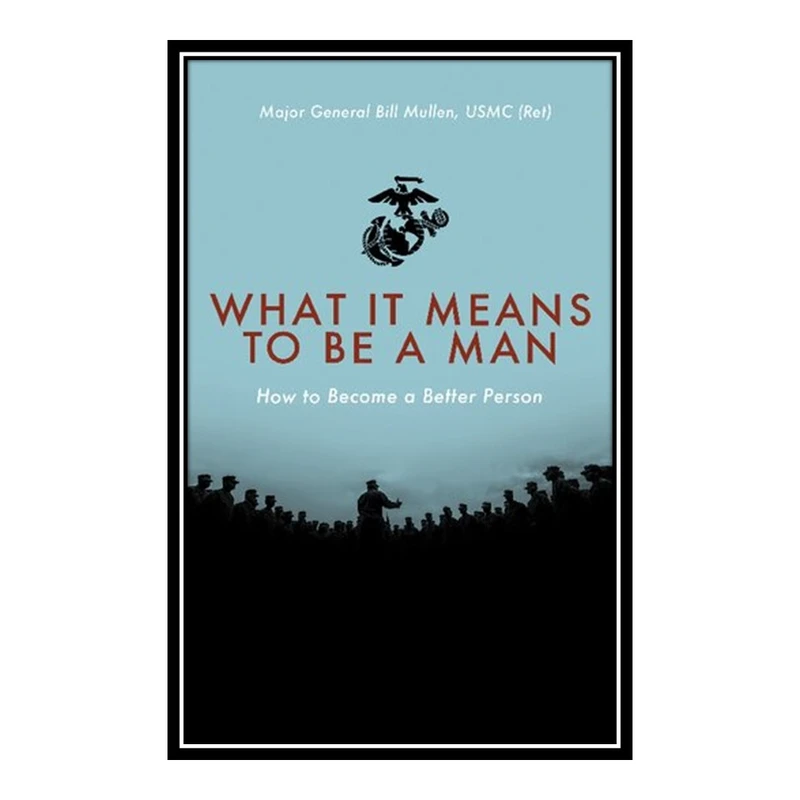 کتاب What it means to be a man: how to become a better person اثر Bill Mullen انتشارات مؤلفین طلایی