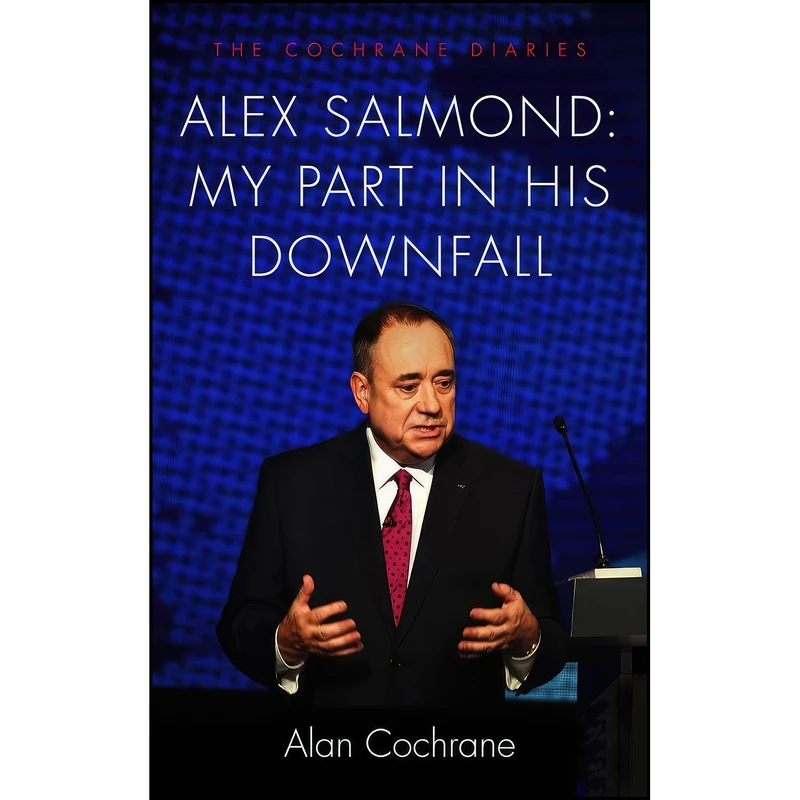 کتاب Alex Salmond اثر Alan Cochrane انتشارات Biteback Publishing