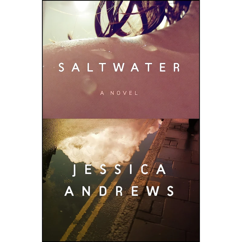 کتاب Saltwater اثر Jessica Andrews انتشارات Farrar, Straus and Giroux