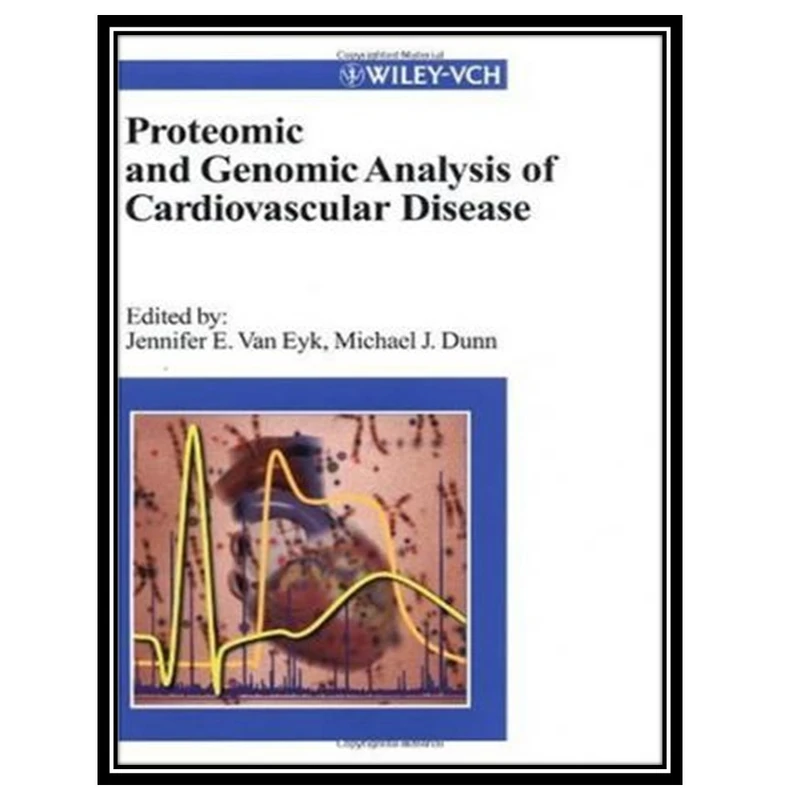 کتاب Proteomic and Genomic Analysis of Cardiovascular Disease اثر Jennifer E. Van Eyk and Michael J. Dunn انتشارات مؤلفین طلایی