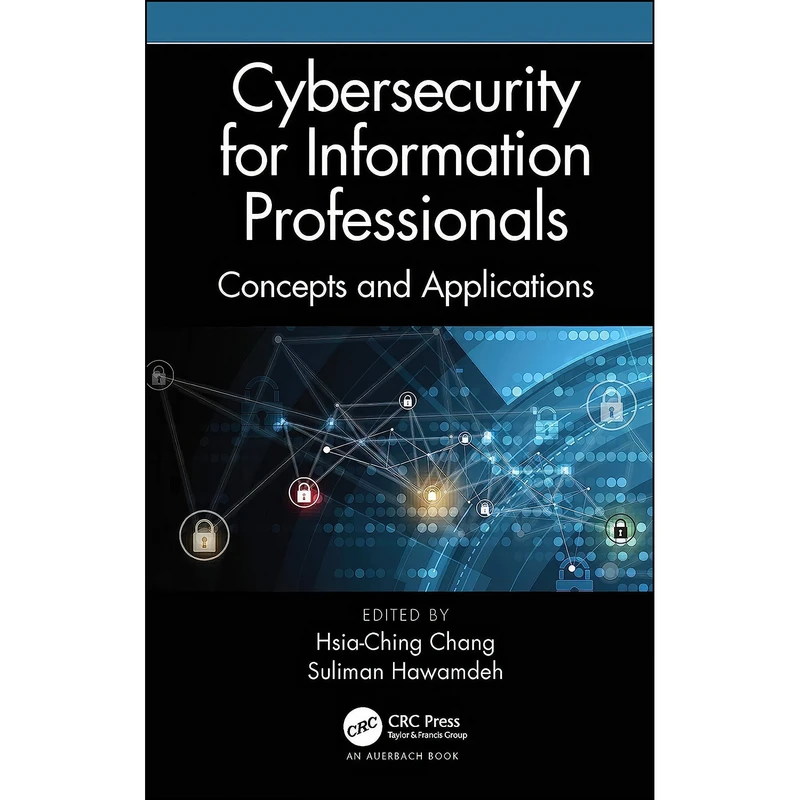 کتاب Cybersecurity for Information Professionals اثر جمعي از نويسندگان انتشارات Auerbach Publications