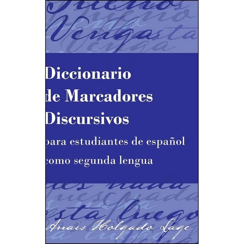 کتاب Diccionario de Marcadores Discursivos para estudiantes de espanol como segunda lengua اثر Anais Holgado Lage انتشارات بله