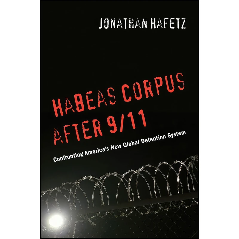 کتاب Habeas Corpus after 9/11 اثر Jonathan Hafetz انتشارات NYU Press