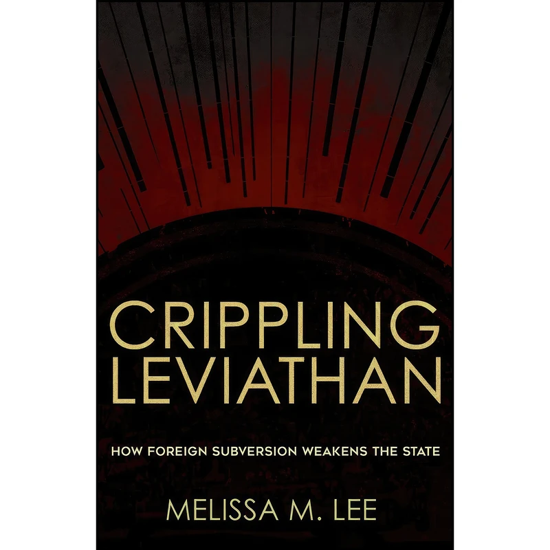 کتاب Crippling Leviathan اثر Melissa M. Lee انتشارات Cornell University Press