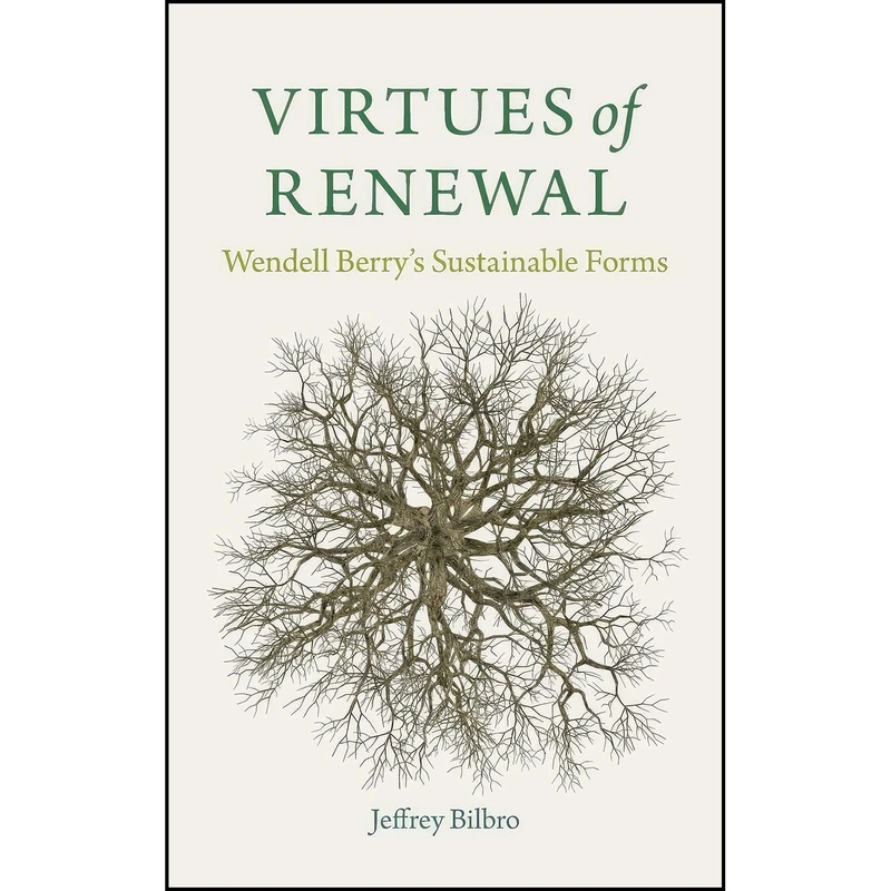 کتاب Virtues of Renewal اثر Jeffrey Bilbro انتشارات University Press of Kentucky
