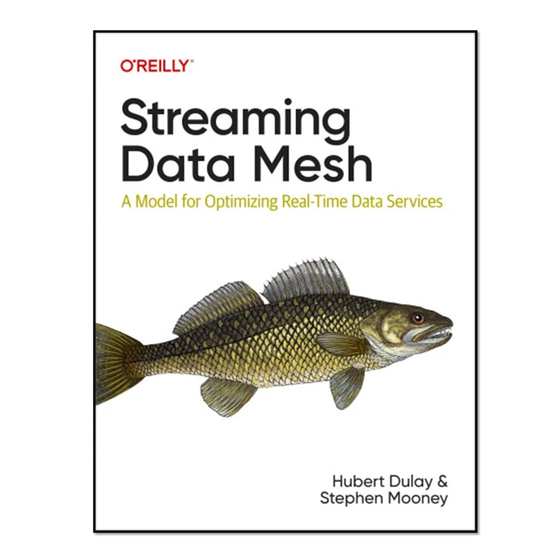 کتاب Streaming Data Mesh: A Model for Optimizing Real اثر Hubert Dulay انتشارات آوای مؤلف