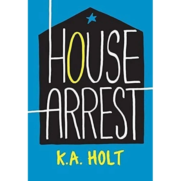 کتاب House Arrest  اثر K.A. Holt انتشارات Chronicle Books