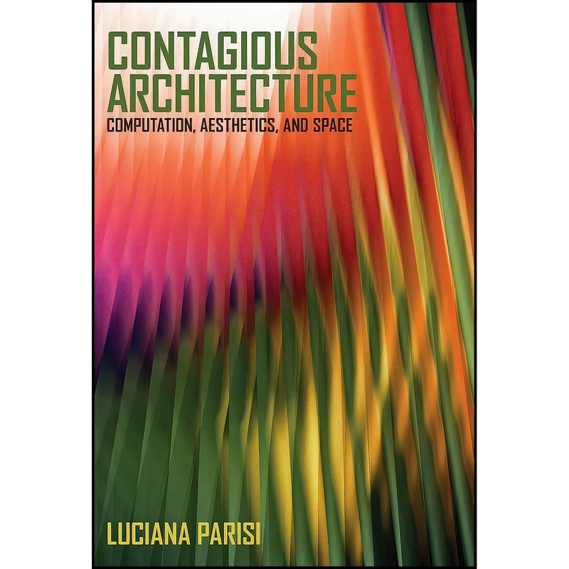 کتاب Contagious Architecture اثر Luciana Parisi انتشارات تازه ها